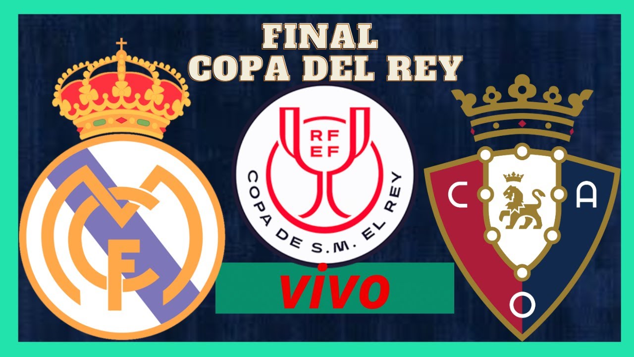 EN VIVO🔴 REAL MADRID VS OSASUNA/ FINAL COPA DEL REY - YouTube