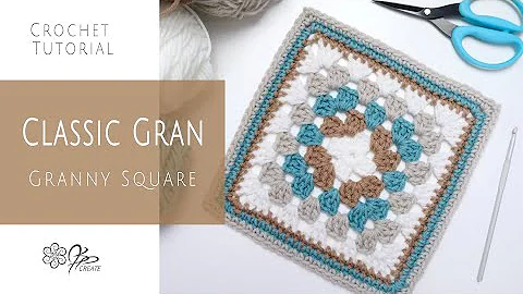 Crochet Tutorial | The Classic Gran - Granny Square