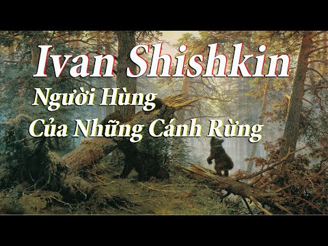 Video: Ivan Shishkin: Tiểu Sử, Sự Sáng Tạo, Những Bức Tranh Nổi Tiếng
