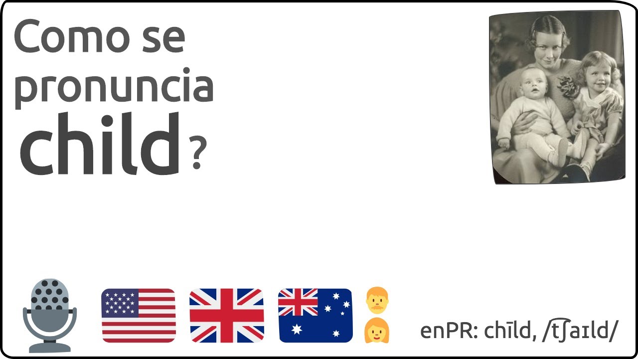 Como se pronuncia child en ingles 🇺🇸 🇬🇧 🇦🇺 YouTube