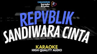 Repvblik - Sandiwara Cinta Karaoke Lirik