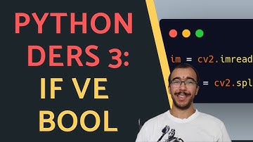 PYTHON IF ve BOOLEAN: PYTHON DERSLERİ 3