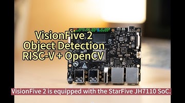 RISC-V Use Case 2: OpenCV on RISC V: Object Detection with VisionFive 2