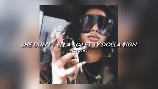 She Don’t - Ella Mai ft Ty Dolla $ign [sped up]