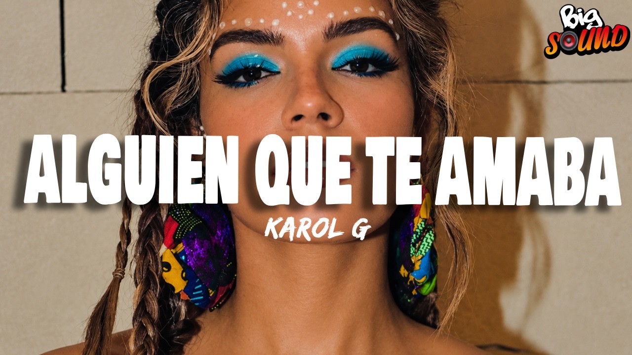 KAROL G - Alguien que te amaba (Letra)