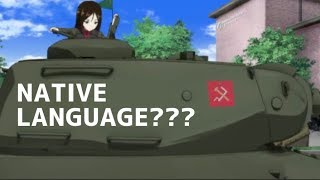 If Girls und Panzer talk with their OWN LANGUAGES? (Girls und Panzer Der Film)