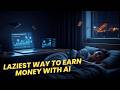 Laziest way to Earn Money with AI (NO Codes)