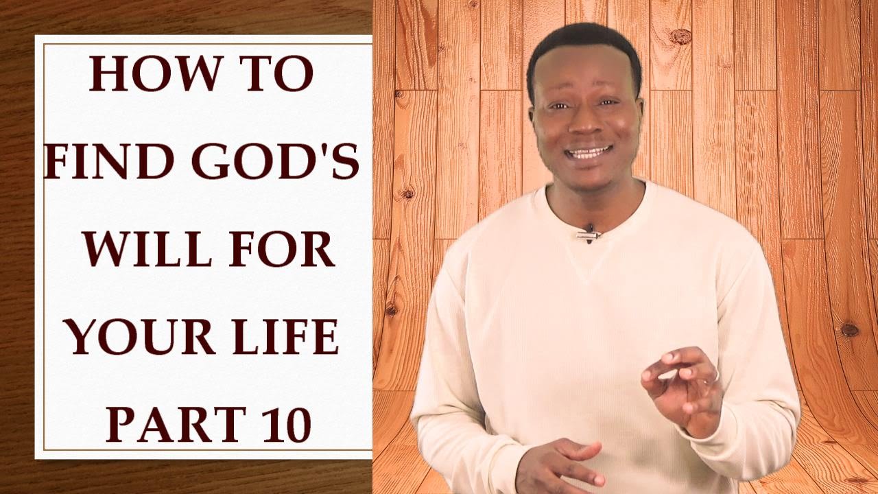 How To Find God's Will for Your Life Part 10 - YouTube