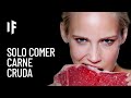 ¿Qué pasaría si sólo comieras carne cruda?