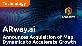 ARway.ai Announces Acquisition of Map Dynamics to Accelerate Growth and Expand Offerings