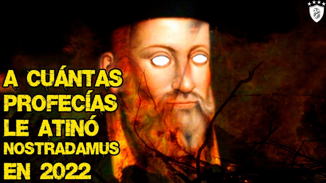 A Cuántas Profecías Le Atinó Nostradamus en 2022?