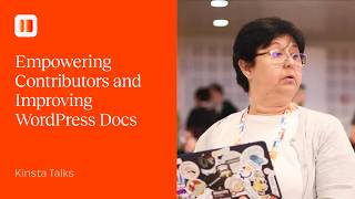 Empowering Contributors and Improving WordPress Docs | Kinsta Talks with Estela Rueda