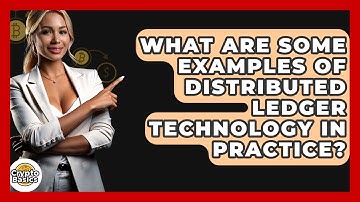What Are Some Examples Of Distributed Ledger Technology In Practice? - CryptoBasics360.com