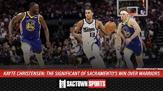 Kayte Christensen on the significant of Sacramento's win over the Warriors