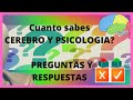 PREGUNTAS CEREBRO Y  PSICOLOGIA -con respuestas-  CUANTO SABES? PRUEBA