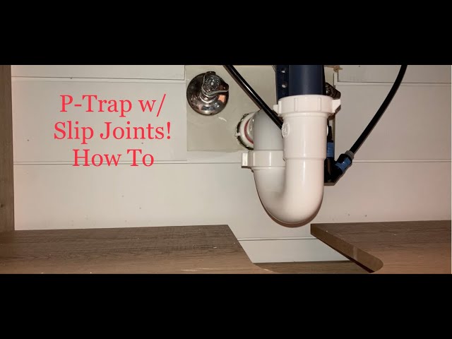 Connecting a P-Trap with Slip Joints 