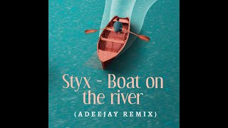 Styx - Boat On The River (Adeejay Remix)