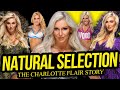 NATURAL SELECTION | The Charlotte Flair Story (Full Career Documentary)