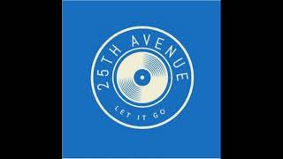 25th Avenue - Let it Go