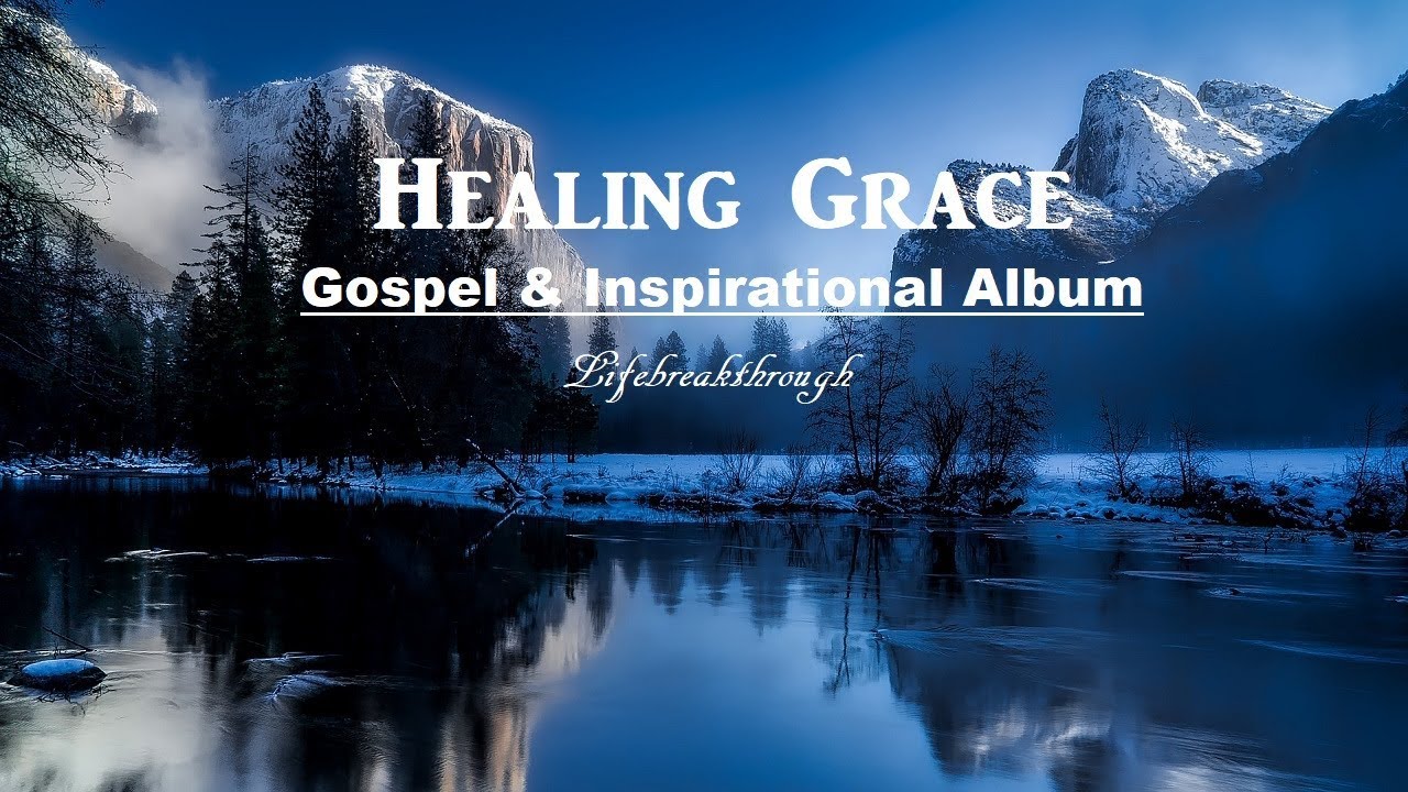 "Healing Grace" Gospel & Inspirational Album LIfebreakthrough YouTube
