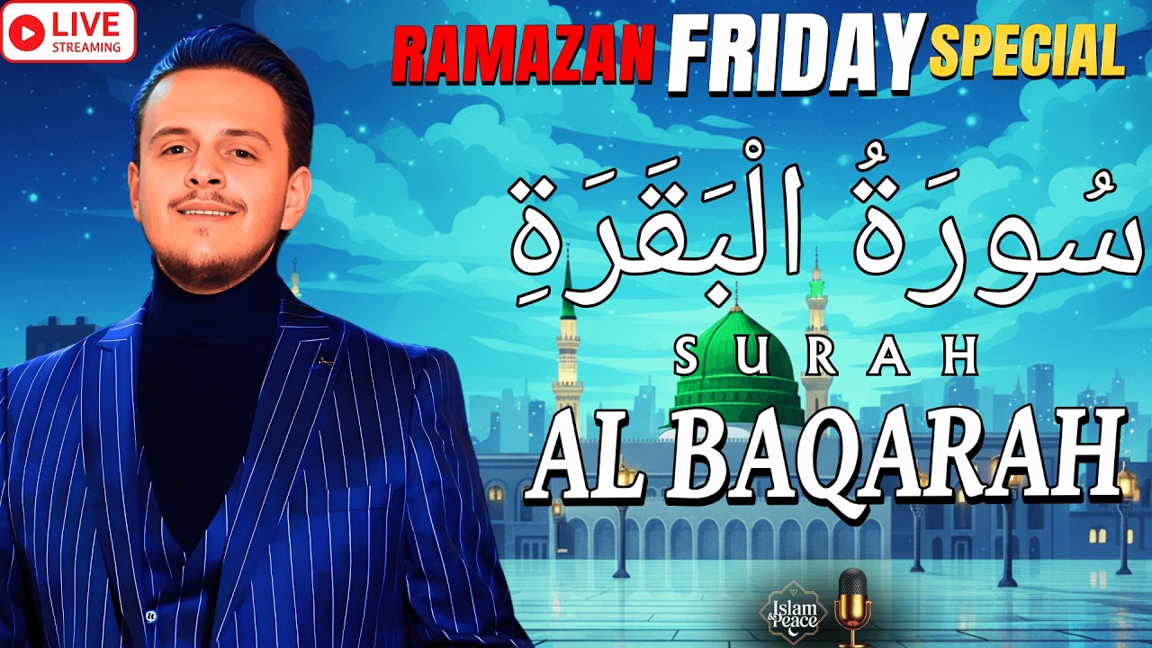 🔴 LIVE Ramadan Friday Blessings Surah Al-Baqarah Full Recitation by Egzon Ibrahimi for Home Barakah