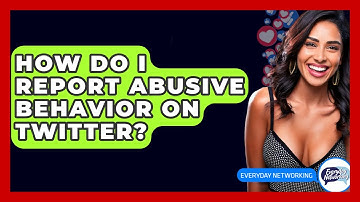 How Do I Report Abusive Behavior On Twitter? - Everyday-Networking