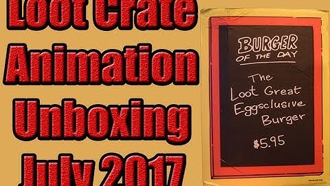 Loot Crate Animation Unboxing July 2017