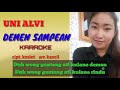 DEMEN SAMPEAN ( KARAOKE   LIRIK ) VOC. UNI ALVI