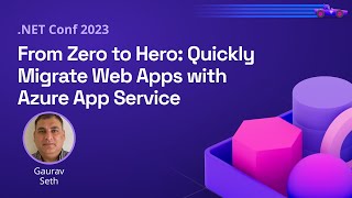 From Zero to Hero: Quickly Migrate Web Apps with Azure App Service | .NET Conf 2023