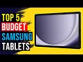 Top 5 best budget samsung tablets  in 2024  the best budget samsung tablets reviews