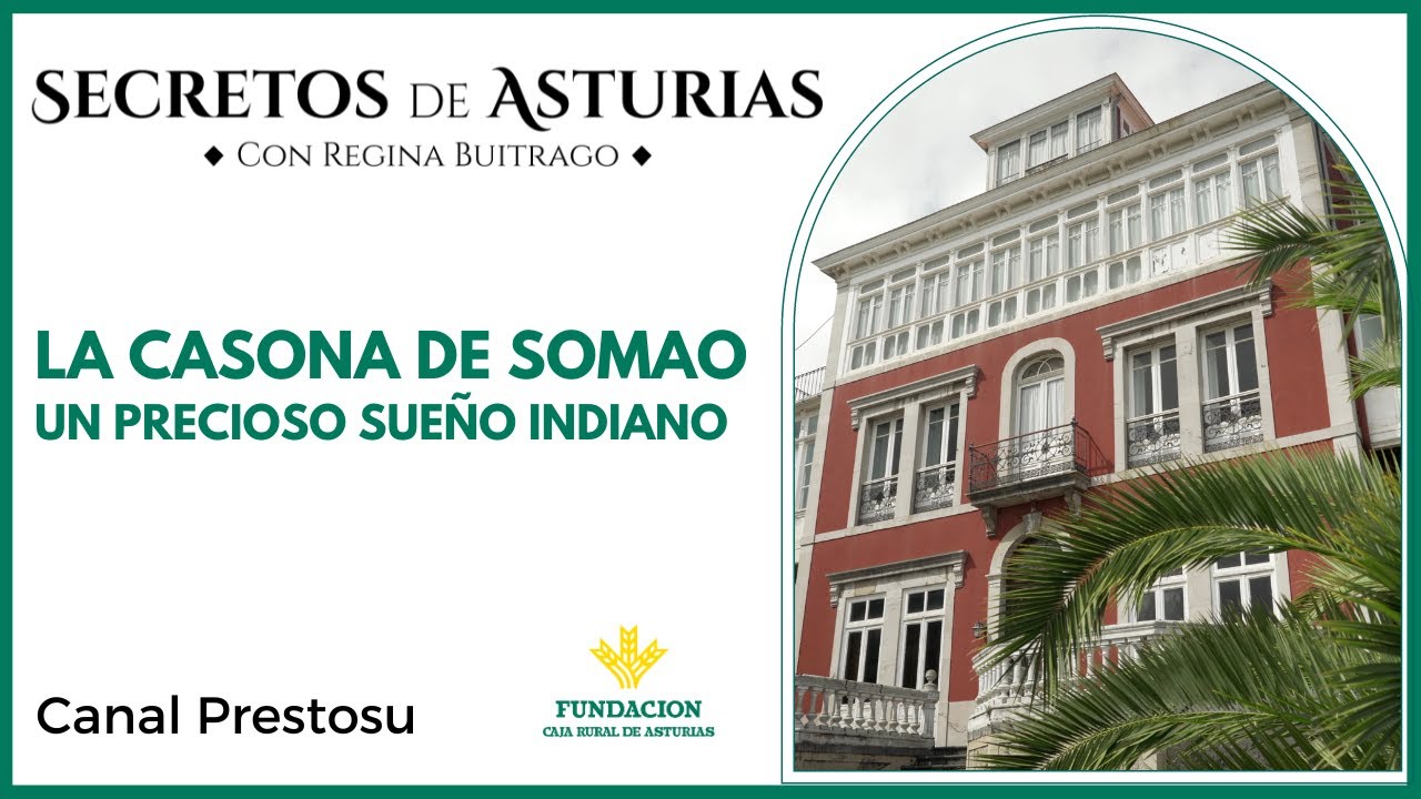 Canal Prestosu | Secretos de Asturias: La Casona de Somao. Un Precioso Sueño Indiano. #Pravia