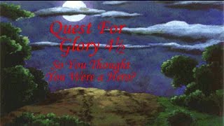 Quest For Glory 4 1/2 - So You Thought You Were a Hero: Intro (Part 1 of 2)