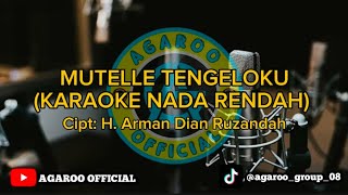 KARAOKE MUTELLE TENGELOKU NADA RENDAH WANITA | CIPT: H. ARMAN DIAN RUZANDAH || VERSI AGAROO OFFICIAL