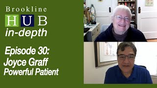 Brookline Hub In-Depth | Episode 30 | Joyce Graff, Powerful Patient