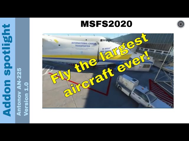 Flight Simulator 2020 - Addon spotlight - Antonov AN-225 - first release
