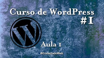Curso de WordPress - Aula 1 – Apresentação – Vantagens e Desvantagens do WordPress