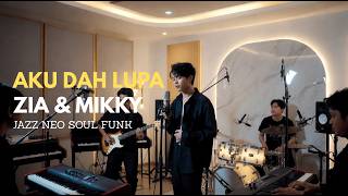 AKU DAH LUPA - ZIA & MIKKY COVER JAZZ NEO SOUL FUNK