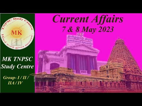 TNPSC / Current Affairs / 7 & 8 May 2023 / MK TNPSC Study Centre - YouTube