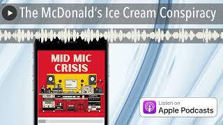 The McDonald’s Ice Cream Conspiracy