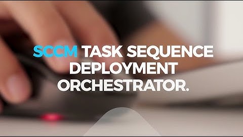 SCCM Task Sequence deployment orchestrator - Used by industry experts