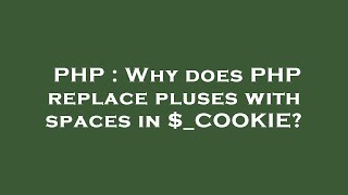 PHP : Why does PHP replace pluses with spaces in $_COOKIE?