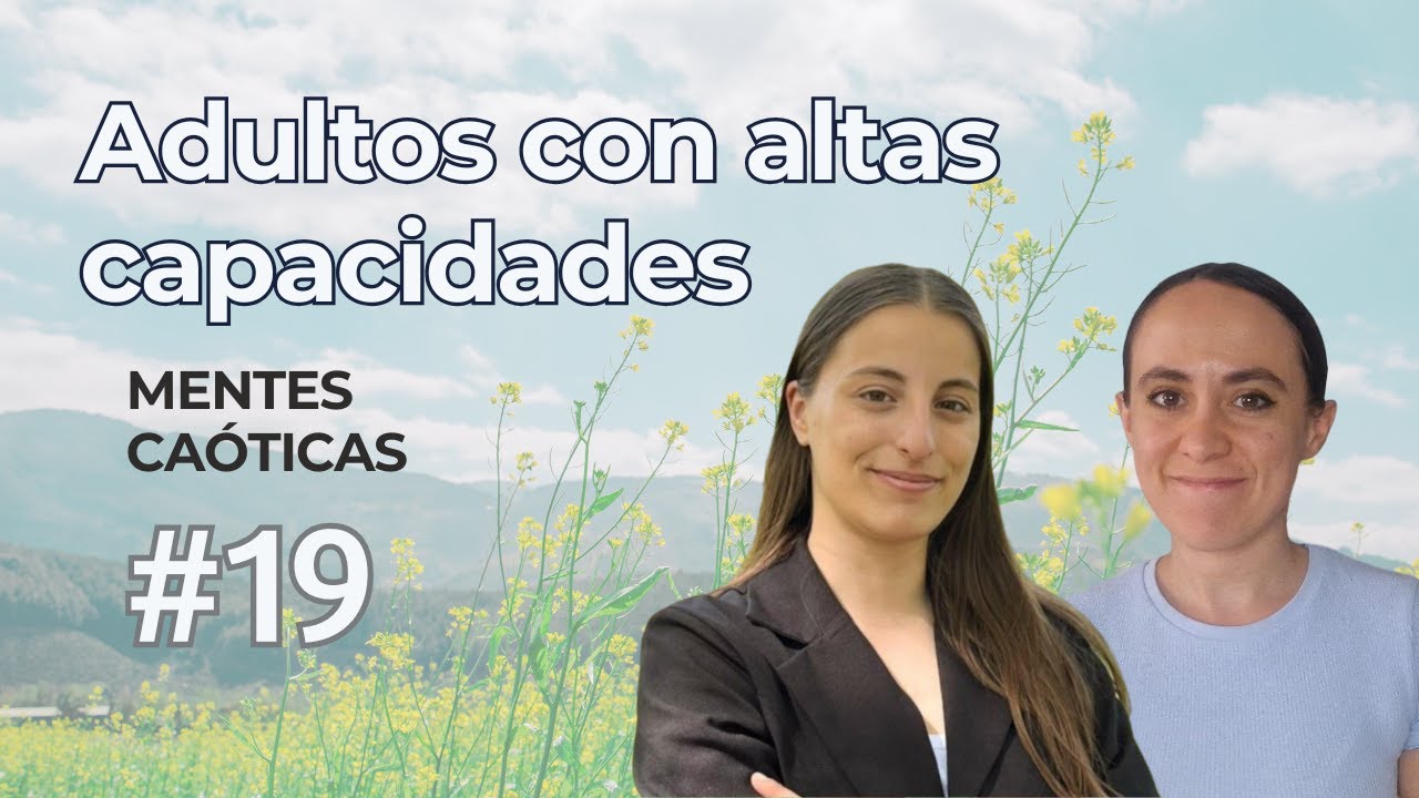 Mentes caóticas #19 La inteligencia más allá de lo académico | Carolina mujer con altas capacidades