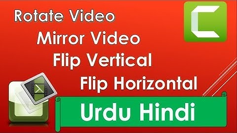 How To Rotate / Flip / Vertical / Horizontal Video In Camtasia Urdu/hindi
