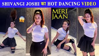 Shivangi Joshi का Hot Dancing Moves Video on Meri Jaan Song After Barsatein Serial off Air