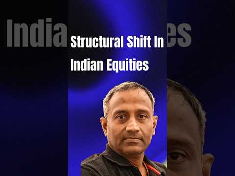 Structural Shift In Indian Equities