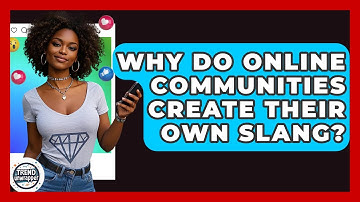 Why Do Online Communities Create Their Own Slang? - Trend Unwrapper