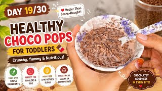 Day 19/30 | Healthy Choco Pops Recipe 🍫 | Better Than Store-Bought Cereal | Toddler Snack
