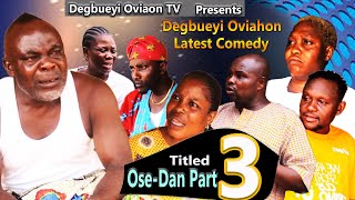 Debueyi Oviahon Latest Comedy Titled Ose Dan Part 3
