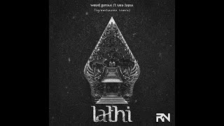 Weird Genius - LATHI ft. Sara Fajira (Raja Nirwana Remix)