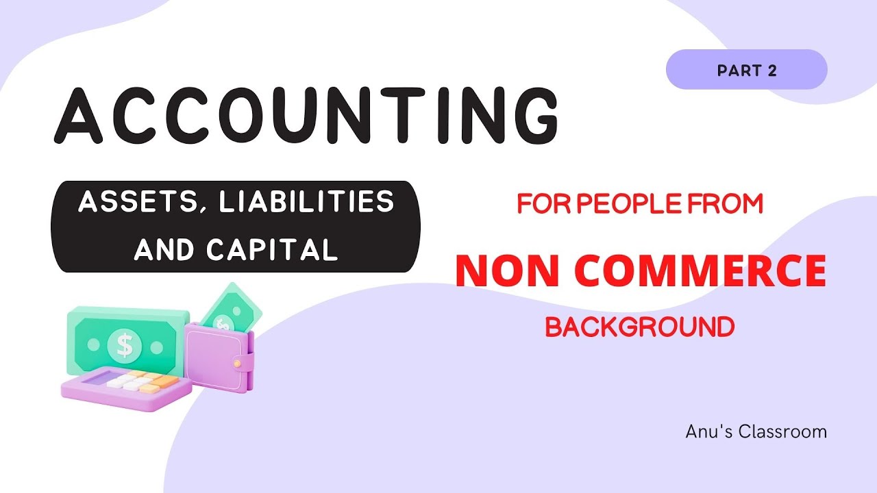 The pillars of Accounting ASSETS, LIABILITIES and CAPITAL Beginner
